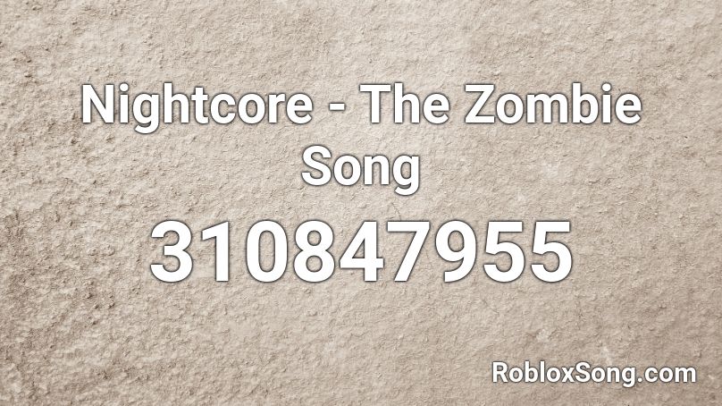 Nightcore - The Zombie Song Roblox ID