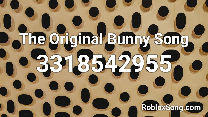 The Original Bunny Song Roblox ID