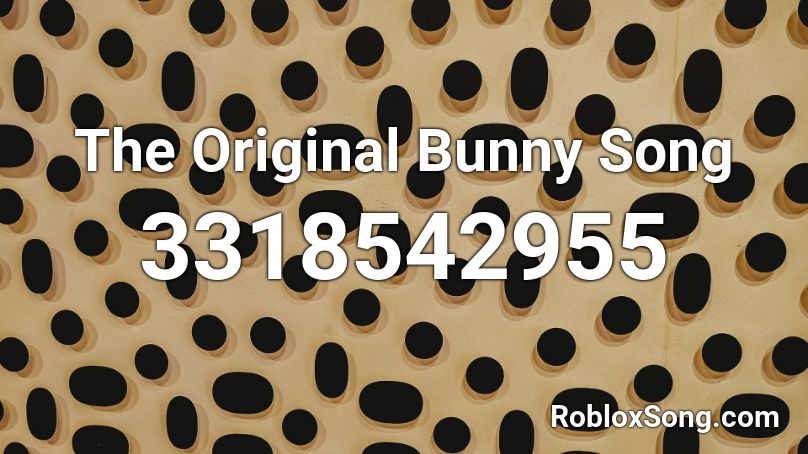 The Original Bunny Song Roblox ID - Roblox music codes