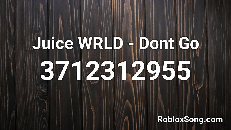 Juice WRLD - Dont Go Roblox ID