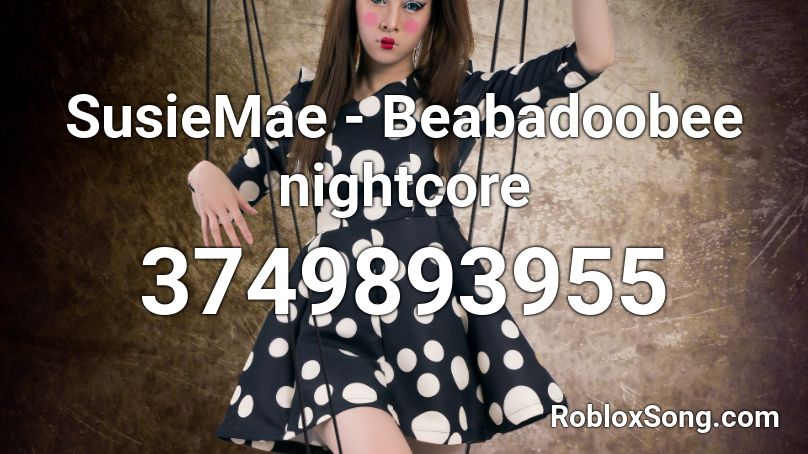 SusieMae - Beabadoobee nightcore Roblox ID