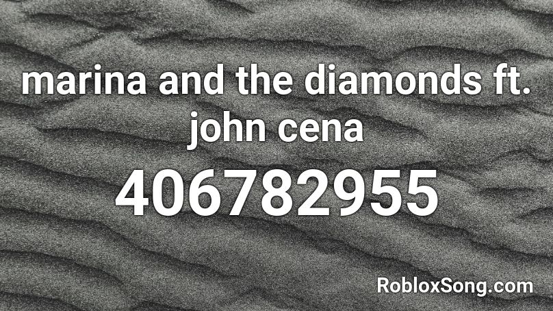marina and the diamonds ft. john cena Roblox ID