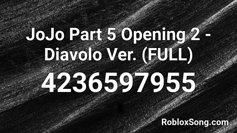 Jojo Part 5 Opening 2 Diavolo Ver Full Roblox Id Roblox Music Codes - roblox jojo op 5