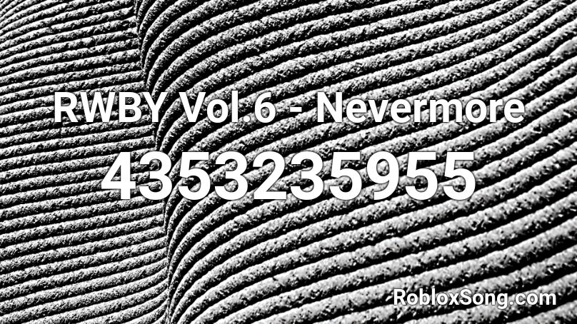 RWBY Vol.6 - Nevermore Roblox ID