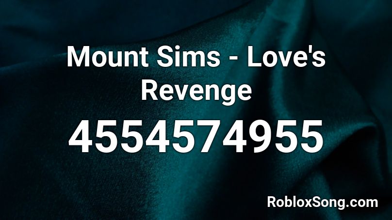 Mount Sims - Love's Revenge Roblox ID