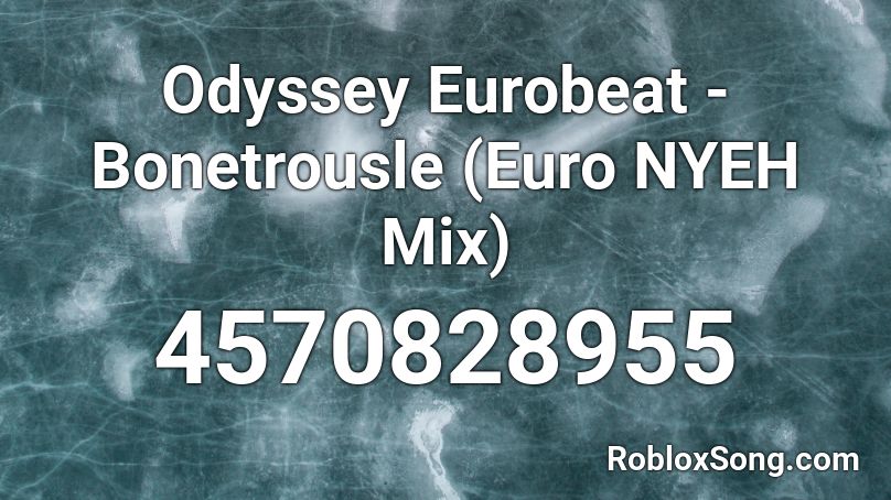 Odyssey Eurobeat - Bonetrousle (Euro NYEH Mix) Roblox ID