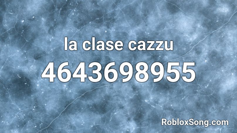 la clase cazzu Roblox ID