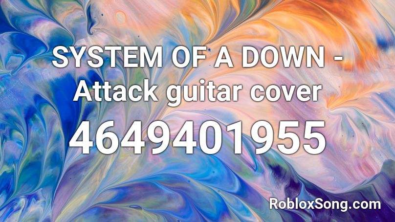 SYSTEM OF A DOWN - Attack guitar cover  Roblox ID