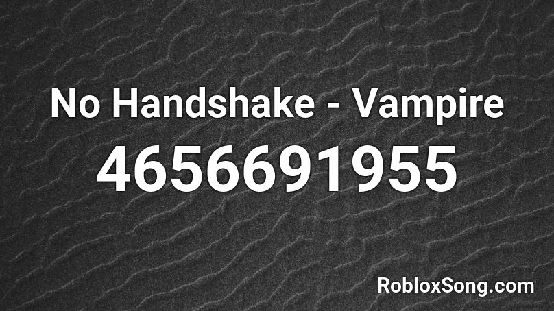 No Handshake - Vampire Roblox ID
