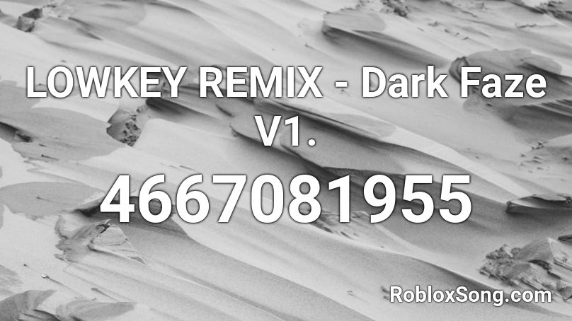 LOWKEY REMIX - Dark Faze V1. Roblox ID