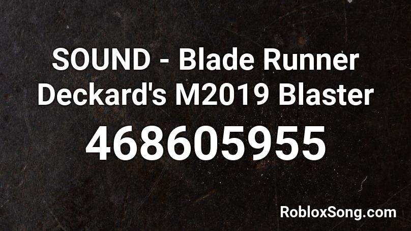 SOUND - Blade Runner Deckard's M2019 Blaster Roblox ID