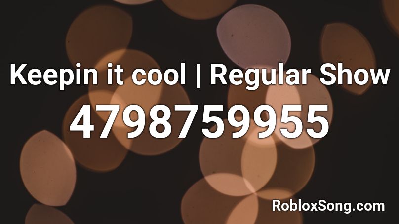 Keepin It Cool Regular Show Roblox Id Roblox Music Codes - rusty cage roblox id