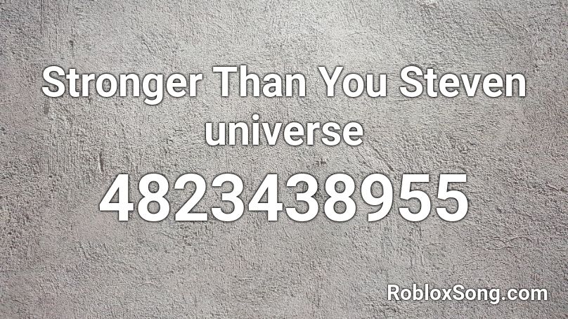 stronger than you roblox id steven universe