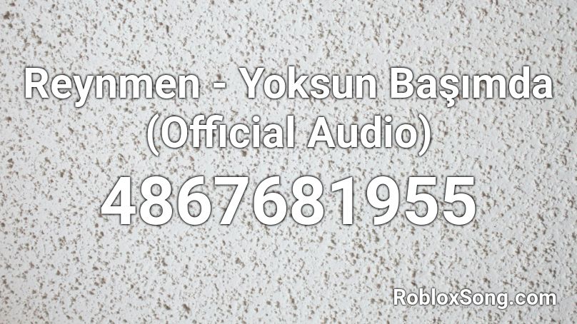 Reynmen - Yoksun Başımda (Official Audio) Roblox ID