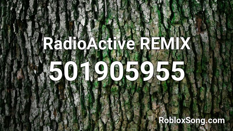 RadioActive REMIX Roblox ID