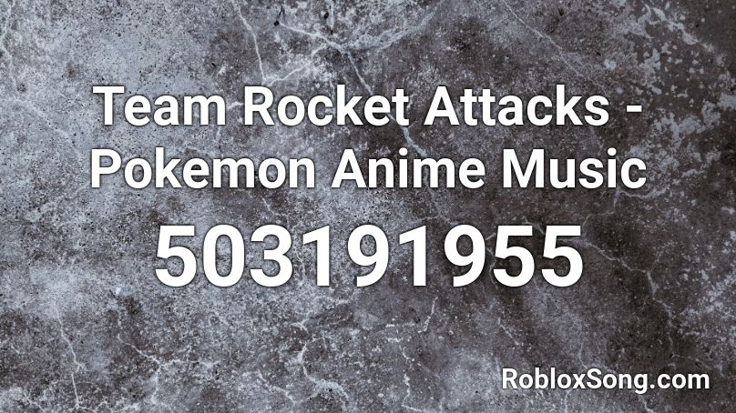 Team Rocket Attacks - Pokemon Anime Music Roblox ID