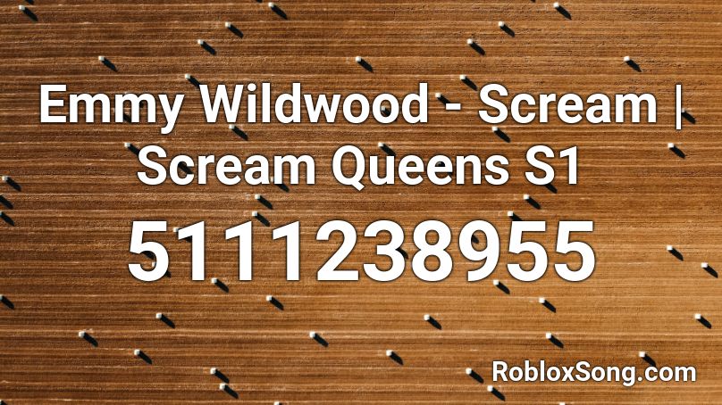 Emmy Wildwood Scream Scream Queens S1 Roblox Id Roblox Music Codes - roblox scream queens