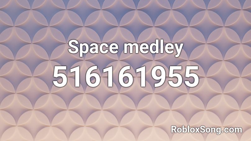 Space medley Roblox ID