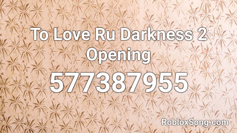 To Love Ru Darkness 2 Opening Roblox ID