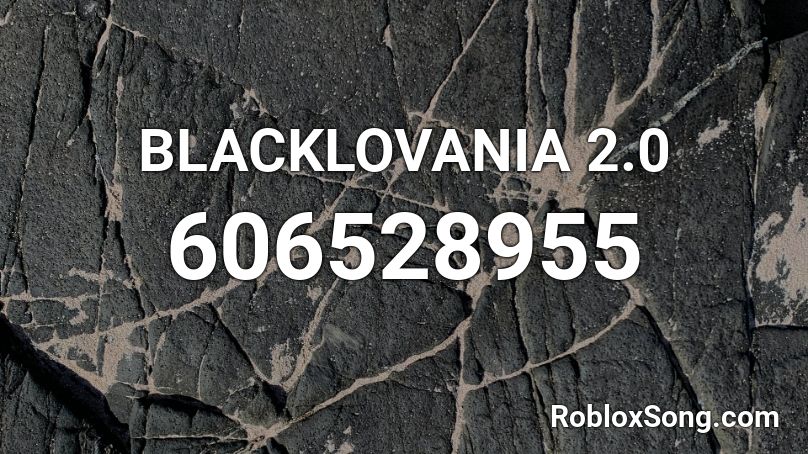 BLACKLOVANIA 2.0 Roblox ID