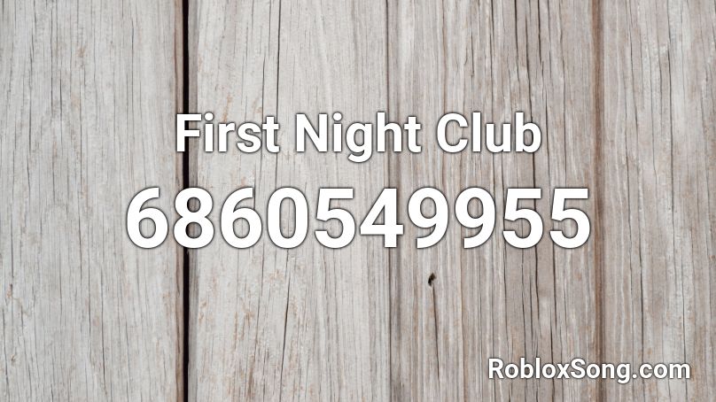 First Night Club Roblox ID