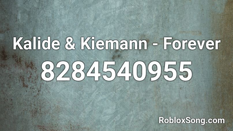 Kalide & Kiemann - Forever  Roblox ID