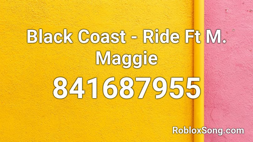 Black Coast - Ride Ft M. Maggie Roblox ID