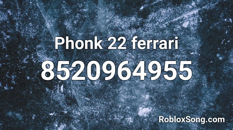 Phonk 22 ferrari Roblox ID