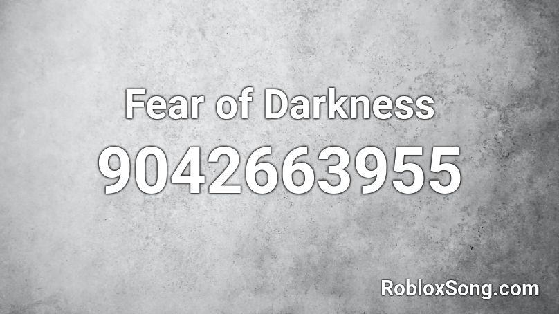 Fear of Darkness Roblox ID