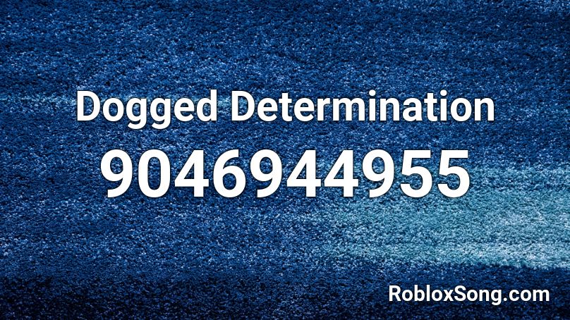 Dogged Determination Roblox ID