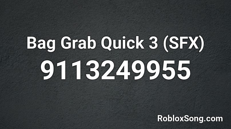 Bag Grab Quick 3 (SFX) Roblox ID