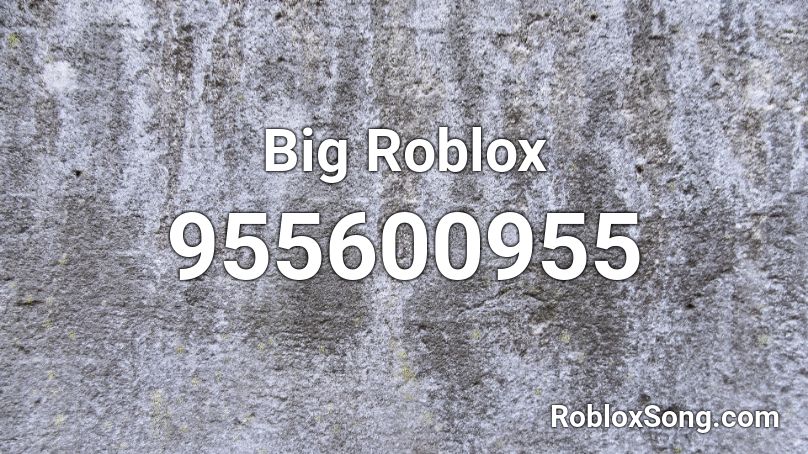 Big Roblox Roblox ID