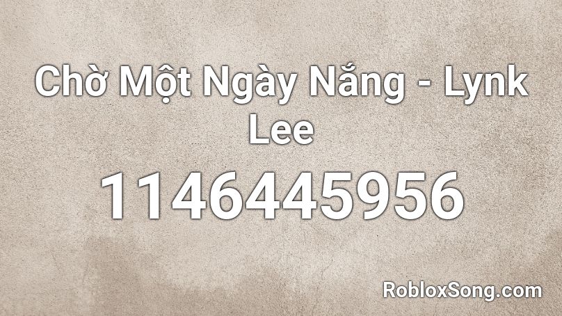 Chờ Một Ngày Nắng - Lynk Lee Roblox ID