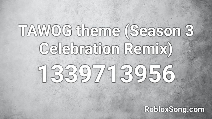 TAWOG theme (Season 3 Celebration Remix) Roblox ID