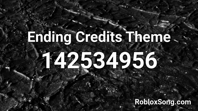 Ending Credits Theme Roblox ID