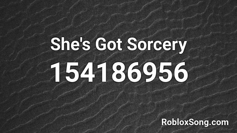 She's Got Sorcery Roblox ID