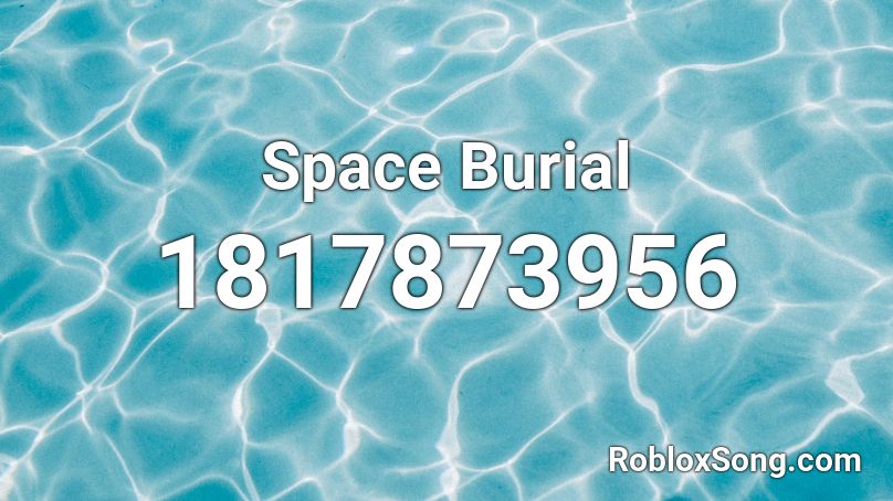 Space Burial Roblox ID