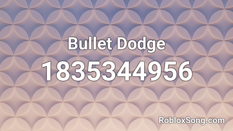 Bullet Dodge Roblox ID