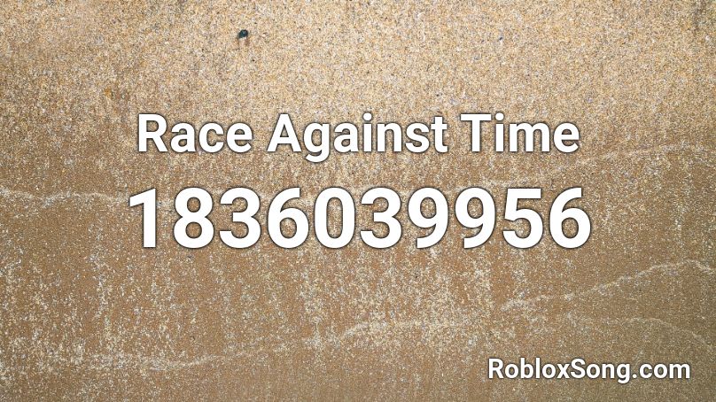 Race Against Time Roblox ID