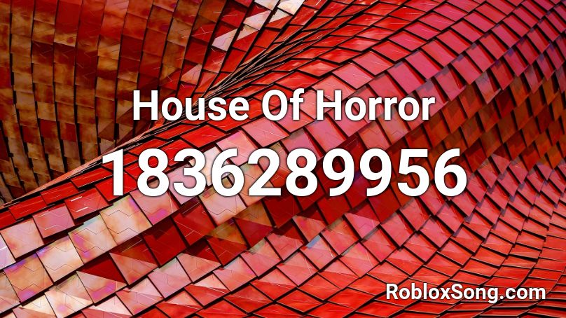 House Of Horror Roblox ID