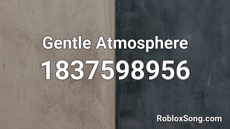 Gentle Atmosphere Roblox ID