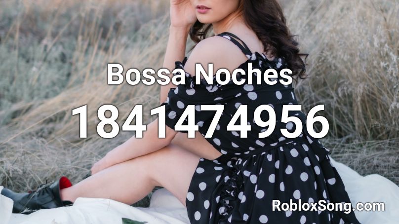 Bossa Noches Roblox ID