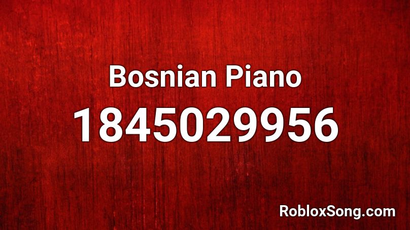 Bosnian Piano Roblox ID