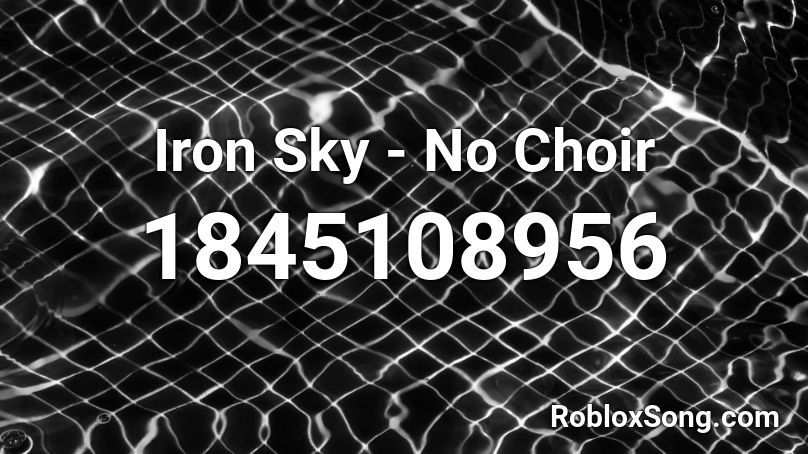 Iron Sky - No Choir Roblox ID
