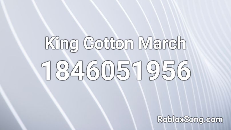 King Cotton March Roblox ID