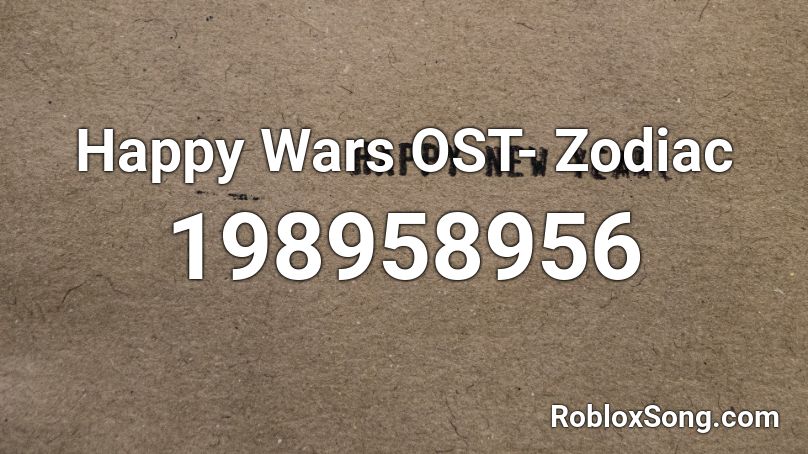 Happy Wars OST- Zodiac Roblox ID