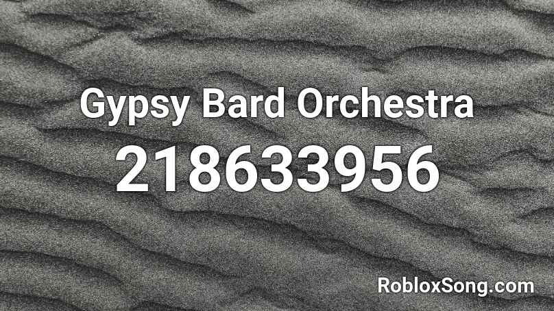 Gypsy Bard Orchestra Roblox ID