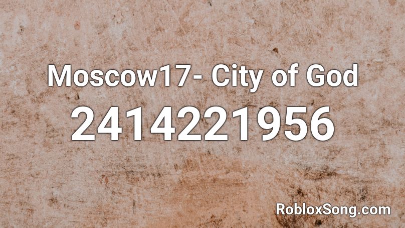 Moscow17 City Of God Roblox Id Roblox Music Codes - baby shark oof roblox id