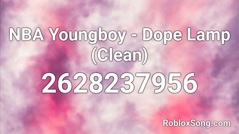 NBA Youngboy - Dope Lamp (Clean) Roblox ID