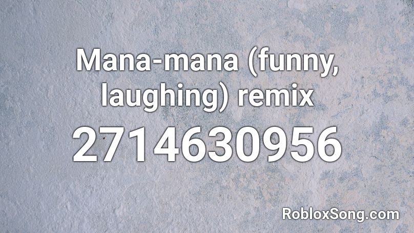 Mana-mana (funny, laughing) remix Roblox ID